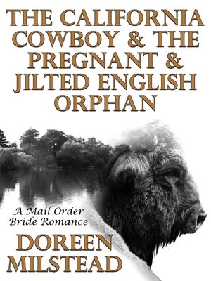 cover image of The California Cowboy & the Pregnant & Jilted English Orphan